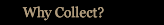 Why Collect?
